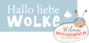 Hallo liebe Wolke plus Wilma Wochenwurm Lable Susanne Bohne 1